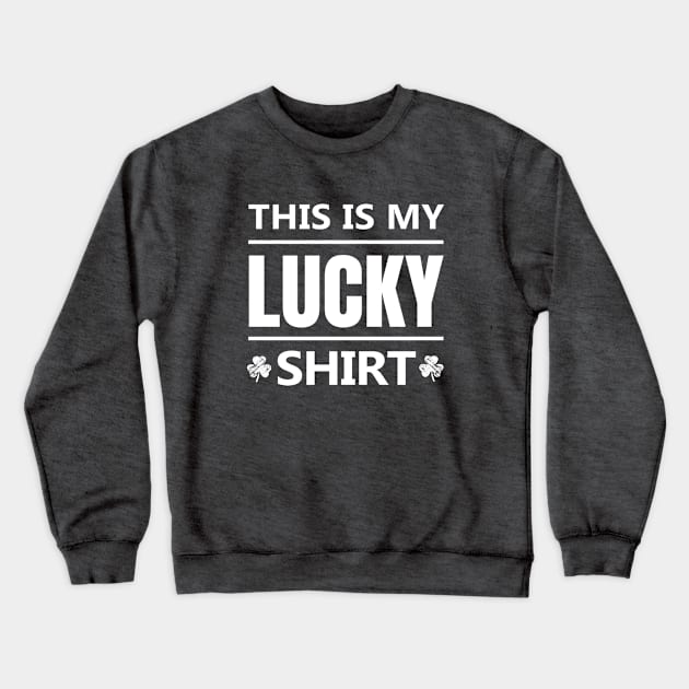 This Is My Lucky Crewneck Sweatshirt by Yasna